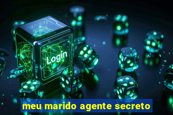 meu marido agente secreto